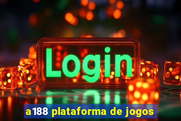 a188 plataforma de jogos